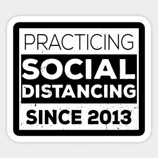 Practicing Social Distancing Since i was born Sticker